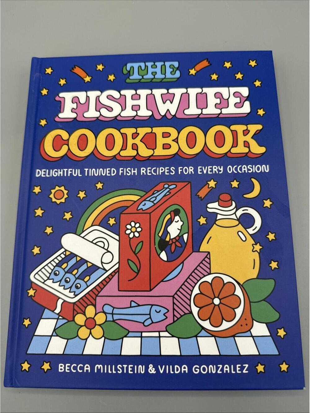 The Fishwife Cookbook: Delightful Tinned Fish Recipes for Every Occasion by Becc